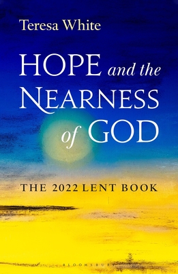 Hope and the Nearness of God: The 2022 Lent Book - White, Teresa