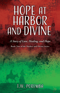 Hope at Harbor and Divine: A Story of Love, Healing, and Hope