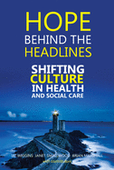 Hope Behind the Headlines: Shifting Culture in Health and Social Care