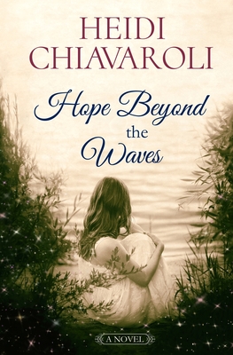 Hope Beyond the Waves - Chiavaroli, Heidi