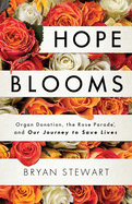 Hope Blooms: Organ Donation, the Rose Parade(r), and Our Journey to Save Lives