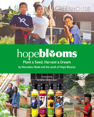 Hope Blooms: Plant a Seed, Harvest a Dream - Hope Blooms, and Dickinson, Arlene (Foreword by)