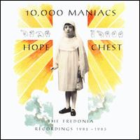 Hope Chest: The Fredonia Recordings 1982-1983 - 10,000 Maniacs