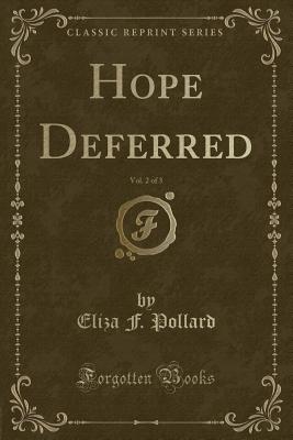Hope Deferred, Vol. 2 of 3 (Classic Reprint) - Pollard, Eliza F