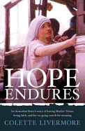 Hope Endures: An Australian Sister's Story of Leaving Mother Teresa, Losing Faith, and Her On-Going Search for Meaning - Livermore, Colette