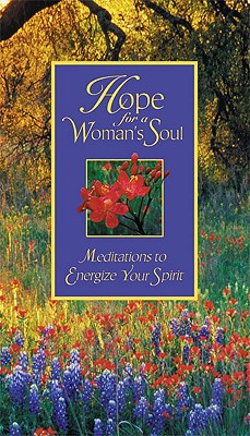 Hope for a Woman's Soul: Meditations to Energize Your Spirit - Rikkers, Doris (Compiled by)