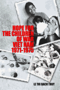 Hope for the Children of War: Viet Nam 1971-1975