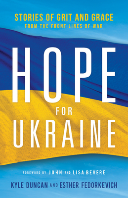 Hope for Ukraine - Duncan, Kyle, and Fedorkevich, Esther