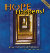 Hope Happens!: Words of Encouragement for Tough Times...