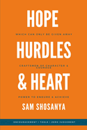 Hope, Hurdles and Heart