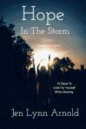 Hope In The Storm: 10 Steps To Care For Yourself While Grieving