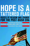 Hope Is a Tattered Flag: Voices of Reason and Change for the Post-Bush Era - Kounalakis, Markos, and Laufer, Peter, and Durst, Will (Foreword by)