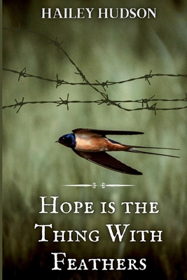 Hope is the Thing With Feathers - Hudson, Hailey
