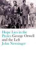 Hope Lies in the Proles: George Orwell and the Left