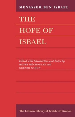 Hope of Israel - Ben-Israel, Menasseh, and Nahon, Gerard (Editor), and Mechoulan, Henri (Editor)