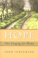 Hope: Our Longing for Home - Indermark, John