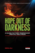 Hope Out of Darkness: A Guide to First Responder Mental Wellness