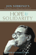 Hope & Solidarity: Jon Sobrino's Challenge to Christian Theology