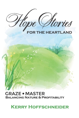 Hope Stories for the Heartland - Hoffschneider, Kerry