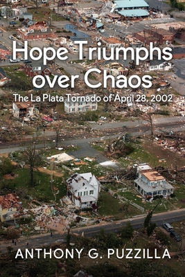 Hope Triumphs Over Chaos: The La Plata Tornado of April 28, 2002 - Puzzilla, Anthony G