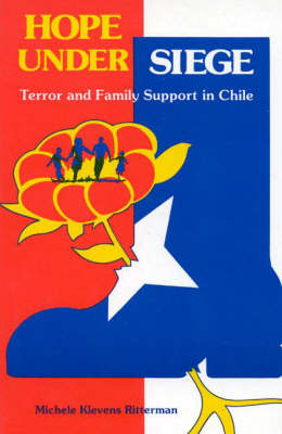 Hope Under Siege: Terror and Family Support in Chile - Ritterman, Michele