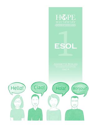 HOPE worldwide Centers of Excellence ESOL 1 Unit 4 - Rivas, Antonio (Contributions by), and Ellis, Bill (Contributions by)