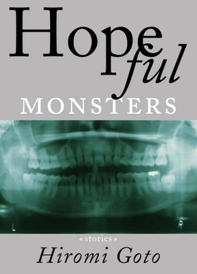 Hopeful Monsters: Stories - Goto, Hiromi