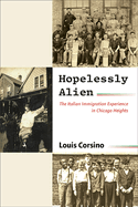Hopelessly Alien: The Italian Immigration Experience in Chicago Heights