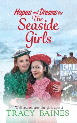 Hopes and Dreams for The Seaside Girls: A gripping, heartwarming historical saga from Tracy Baines - Tracy Baines