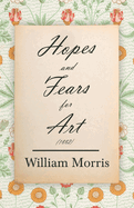 Hopes and Fears for Art; 1882