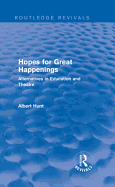 Hopes for Great Happenings (Routledge Revivals): Alternatives in Education and Theatre