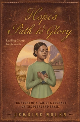 Hope's Path to Glory: The Story of a Family's Journey on the Overland Trail - Nolen, Jerdine