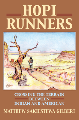 Hopi Runners: Crossing the Terrain Between Indian and American - Sakiestewa Gilbert, Matthew