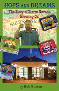 Hops and Dreams: The Story of Sierra Nevada Brewing Co - Burton, Robert Stacey