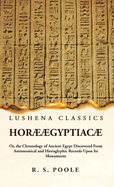 Hor gyptiac Or, the Chronology of Ancient Egypt Discovered From Astronomical and Hieroglyphic Records Upon Its Monuments