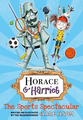 Horace and Harriet: The Sports Spectacular - Elsom, Clare