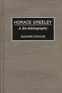 Horace Greeley: A Bio-Bibliography