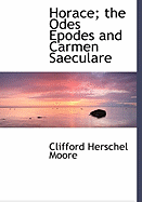 Horace; the Odes Epodes and Carmen Saeculare