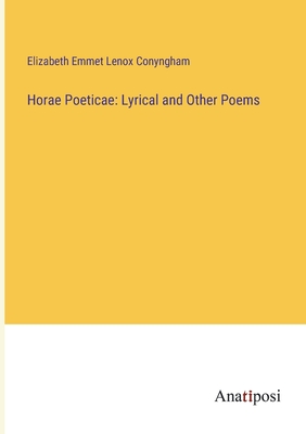 Horae Poeticae: Lyrical and Other Poems - Conyngham, Elizabeth Emmet Lenox