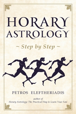 Horary Astrology Step by Step - Eleftheriadis, Petros