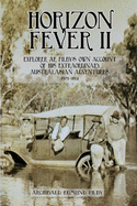 Horizon Fever II: Explorer A E Filby's own account of his extraordinary Australasian Adventures, 1921-1931