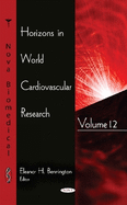 Horizons in World Cardiovascular Research: Volume 12