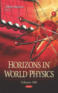 Horizons in World Physics: Volume 300