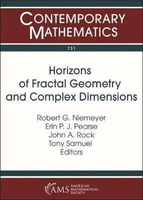 Horizons of Fractal Geometry and Complex Dimensions: 2016 Summer School on Fractal Geometry and Complex Dimensions, June 21-29, 2016, California Polytechnic State University, San Luis Obispo, California - Niemeyer, Robert G