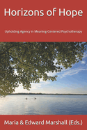 Horizons of Hope: Upholding Agency in Meaning-Centered Psychotherapy