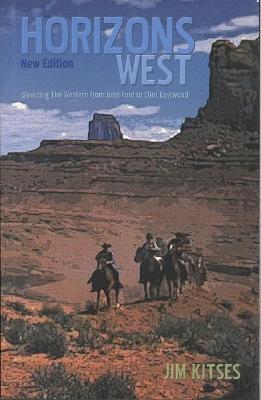 Horizons West: The Western from John Ford to Clint Eastwood - Kitses, Jim