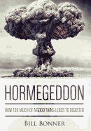 Hormegeddon: How Too Much of a Good Thing Leads to Disaster