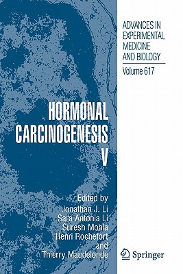 Hormonal Carcinogenesis V - Li, Jonathan J. (Editor), and Li, Sara A. (Editor), and Mohla, Suresh (Editor)