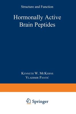 Hormonally Active Brain Peptides: Structure and Function - McKerns, Kenneth W, and Panti?, Vladimir