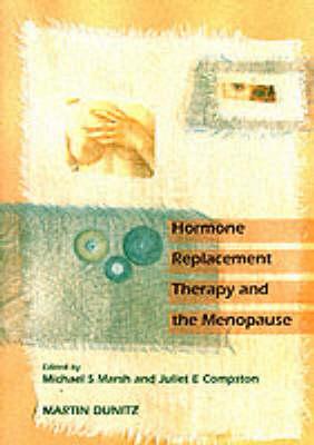 Hormone Replacement Therapy and the Menopause - Compston, Juliet E (Editor), and Marsh, Michael S (Editor)